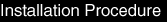 Installation Procedure